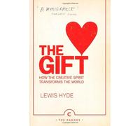 [The Gift: How the Creative Spirit Transforms the World (Canons)] [By: Hyde, Lewis] [December, 2012]