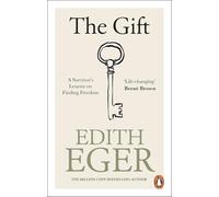 The Gift: Life Lessons From the Holocaust Survivor, Therapist, and Award-Winning Author of The Choice