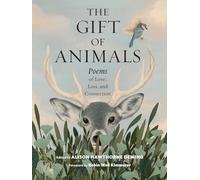 The Gift of Animals: Poems of Love, Loss, and Connection