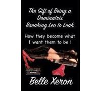 The Gift Of Being A Dominatrix - Breaking Leo To Leah