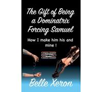The Gift of Being a Dominatrix - Forcing Samuel