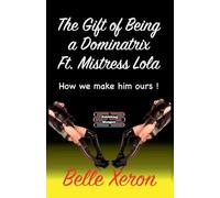 The Gift of Being a Dominatrix Ft Mistress Lola
