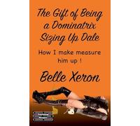 The Gift of Being a Dominatrix - Sizing up Dale