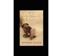 The Gift Of Breath: A Love That Taught the World to Breathe