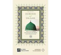 The Gift of Durood and Salaam: Virtues of Durood and Incidents regarding Love for Rasulullah ﷺ