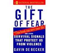 The Gift of Fear: And Other Survival Signals That Protect Us from Violence