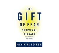 The Gift of Fear: Survival Signals That Protect Us From Violence