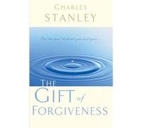 The Gift of Forgiveness by Charles F. Stanley Charles Stanley (Auteur)