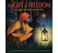 The Gift of Freedom How Harriet Tubman Rescued Her Brothers - Glennette Tilley Turner - Abrams Books for Young Readers - ebook (ePub) - Livre