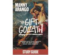 The Gift of Goliath Study Guide Choose Faith, Slay Giants, and Win the War Against Doubt and Unbelief - Manny Arango - WaterBrook - ebook (ePub) - Livre