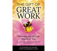 The Gift of Great Work Unwrapping All God Placed in You - Kim McClure - Aurora Corialis Publishing - ebook (ePub) - Livre