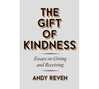 The Gift of Kindness: Essays on Giving and Receiving