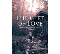 The Gift of Love: Dickinson County Trilogy Book 1