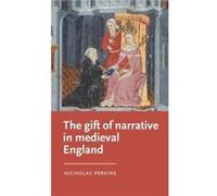 The Gift of Narrative in Medieval England by Nicholas Perkins Nicholas Perkins (Auteur)