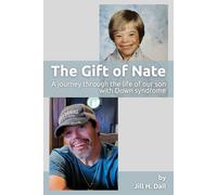 The Gift of Nate: A journey through the life of our son with Down syndrome