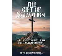The Gift Of Salvation: Will You Be Raised Up To The Clouds Of Heavens?
