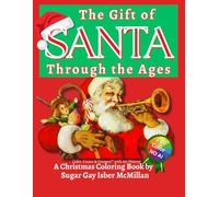 The Gift of Santa Through the Centuries: A Christmas Coloring Book by Sugar Gay Isber McMillan