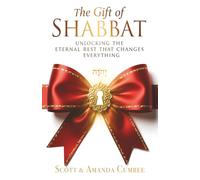 The Gift of Shabbat: Unlocking the Eternal Rest That Changes Everything