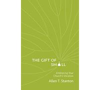 The Gift of Small: Embracing Your Church's Vocation