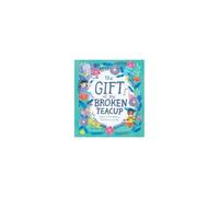 The Gift Of The Broken Teacup: Poems Of Mindfulness, Meditation, And Me