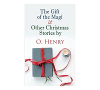 The Gift of the Magi & Other Christmas Stories by O. Henry: Christmas Classic