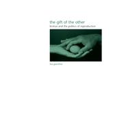 The Gift of the Other: Levinas And the Politics of Reproduction (Suny Series in Gender Theory)