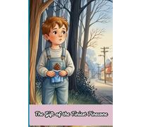 The Gift of the Tiniest Pinecone: A Heartwarming Children's Book About Finding Kindness, True Value, and Giving from the Heart