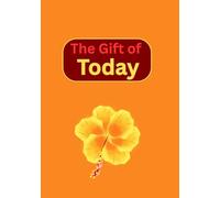 The Gift of Today: A Daily Gratitude Journal for Mindful Living