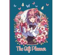 The Gift Planner: Anime Design, Plans for Birthdays, Christmas and other events, includes personalised lists, budgeting sheets and lots more