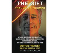 THE GIFT: TRAUMA TO TRIUMPH