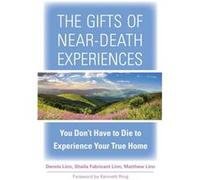 The Gifts of NearDeath Experience by Matthew Matthew Linn Linn Dennis Linn, Sheila Fabricant Linn, Matthew Linn, Kenneth Ring (Auteur)