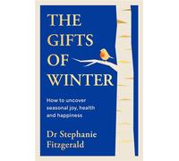 The Gifts of Winter how to uncover seasonal joy, health and happiness - Dr Stephanie Fitzgerald - Penguin - ebook (ePub) - Livre