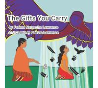 The Gifts You Carry: A Story of a Sacred Child and Fetal Alcohol Spectrum Disorder