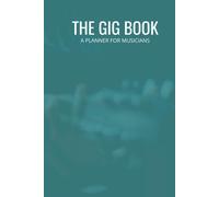 The Gig Book For Musicians: Keep Track Of Upcoming Shows, Gigs, And Tours All In One Place 50 Pages, 6x9