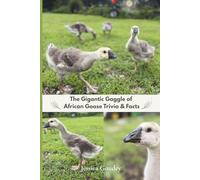 The Gigantic Gaggle of African Goose Trivia & Facts