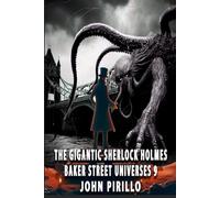 The Gigantic Sherlock Holmes Baker Street Universes 9