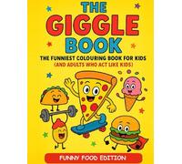 The Giggle Book: Funny Food Edition Colouring Book: Easy To Colour Funny Food Pictures For Kids Ages 4 to 10 With Over Forty Single Pages of Screen ... and Give Children Hours Of Colouring Fun.