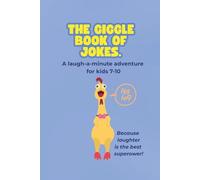 The Giggle Book of Jokes: A Laugh-a-Minute Adventure for Kids 7-10!