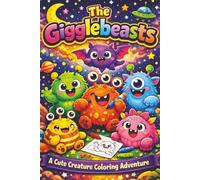 The Gigglebeast Coloring Book: 70 Simple, Giggle-Worthy Monster Pages | Silly Beasts, Laughs & Creativity | Screen-Free Fun with Easy-to-Color Creatures | Perfect for Car Rides, Trips & Quiet Time