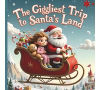 The Giggliest Trip to Santa's Land: A Giggle-Filled Santa Claus Christmas Journey and Laughter for Kids Ages 3-12