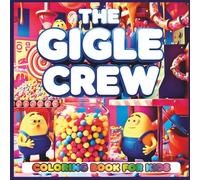 THE GIGLE CREW | Cute & Funny Coloring Book for Kids | Adorable Cartoon Characters with Colored References: Playful Cartoon Coloring Fun for Kids of All Ages