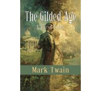 The Gilded Age: A Tale of Today: Rebirth Collectors' Edition | The Original Text | Annotated