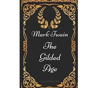 The Gilded Age: By Mark Twain - Illustrated