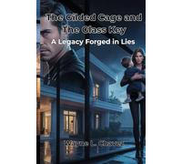 The Gilded Cage and The Glass Key: A Legacy Forged in Lies
