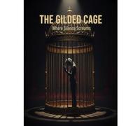The Gilded Cage: Where Silence Screams