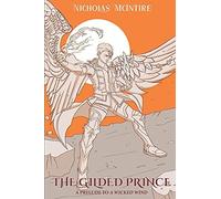 The Gilded Prince: A Prelude To A Wicked Wind (Book 2 Of The Archanium Codex)