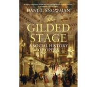 The Gilded Stage Daniel Snowman Daniel Snowman (Auteur)