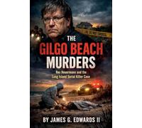 The Gilgo Beach Murders: Rex Heuermann and the Long Island Serial Killer Case
