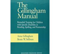 The Gillingham Manual: Remedial Training for Students With Specific Disability in Reading, Spelling, and Penmanship