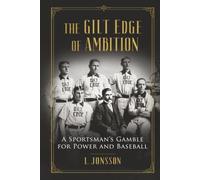 The Gilt Edge of Ambition: A Sportsman's Gamble for Power and Baseball